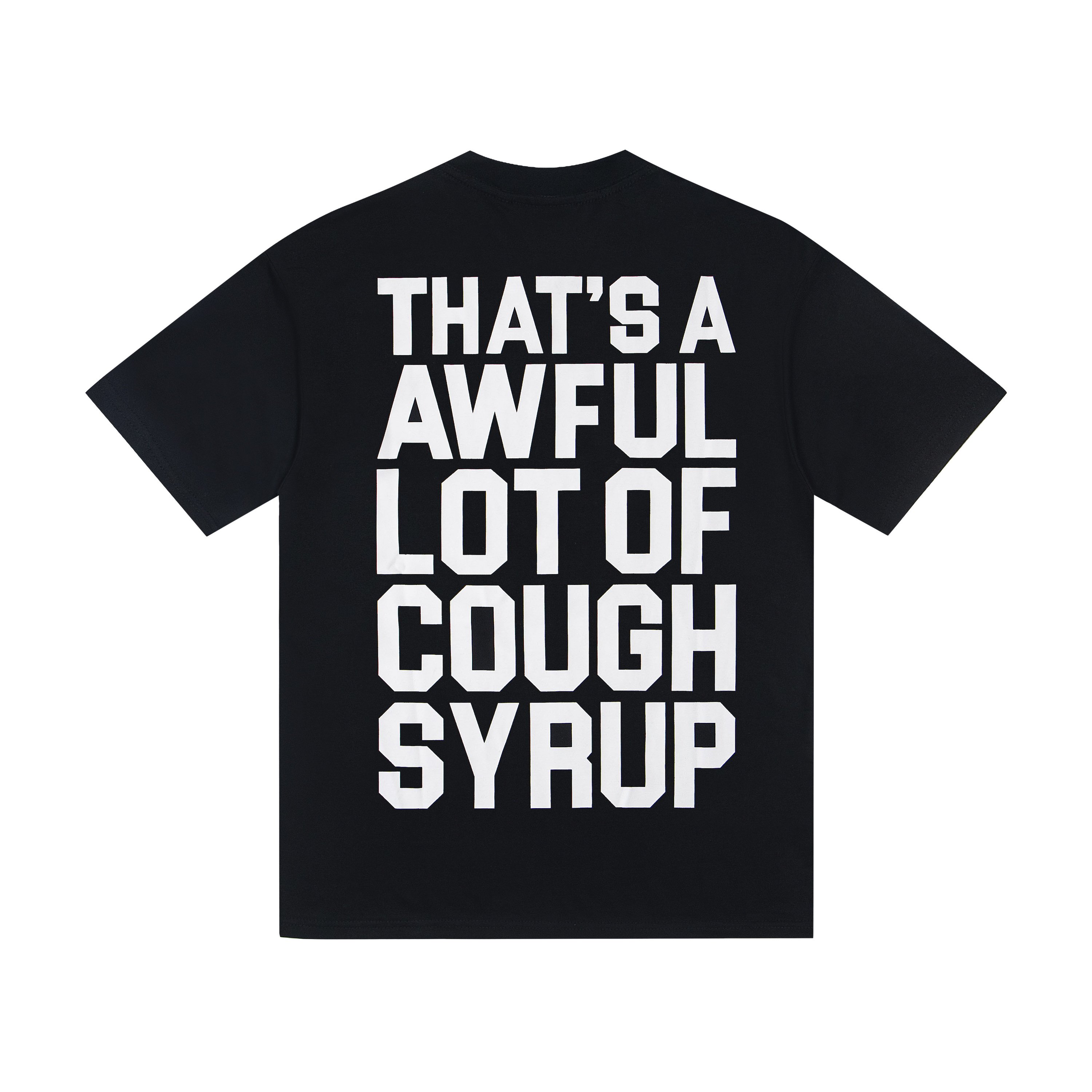 THAT'S A AWFUL LOT OF COUGH SYRUP Tee