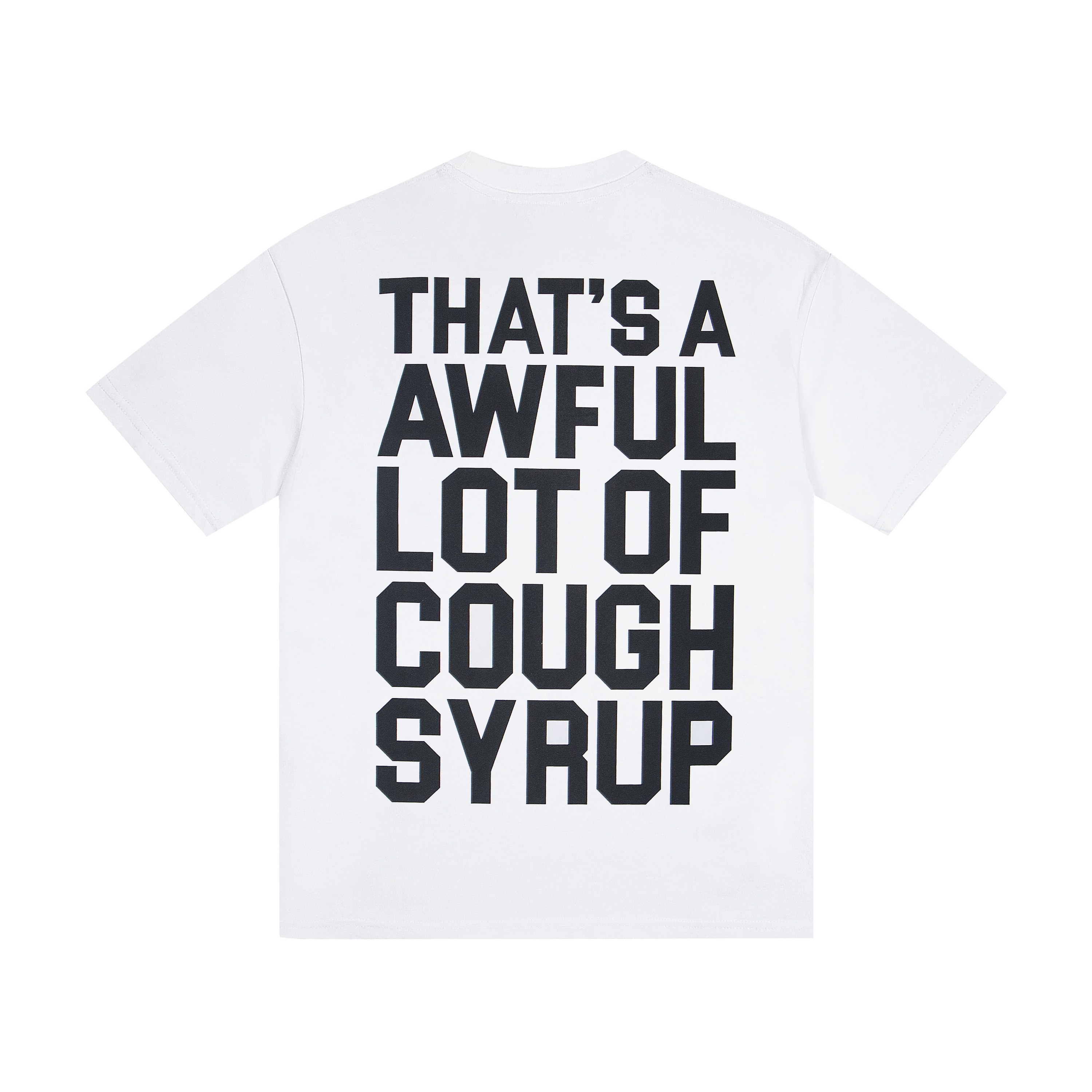 THAT'S A AWFUL LOT OF COUGH SYRUP Tee